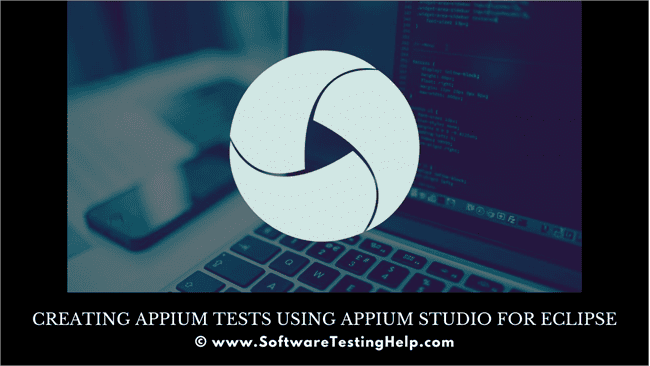 Creating Appium Tests Using Appium Studio for Eclipse
