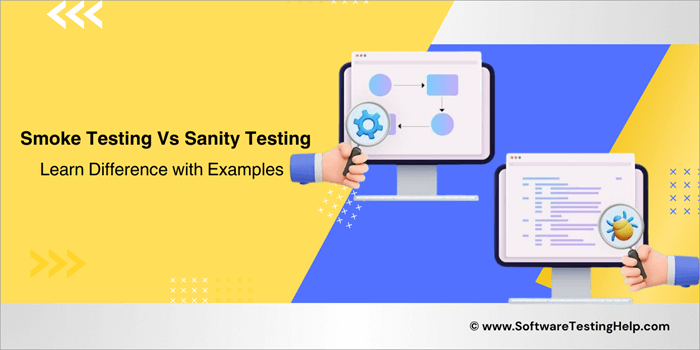 Smoke Testing and Sanity Testing