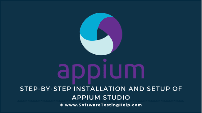 Step-By-Step Installation and Setup of Appium Studio