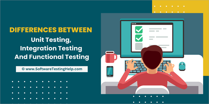Unit, Integration and Functional Testing